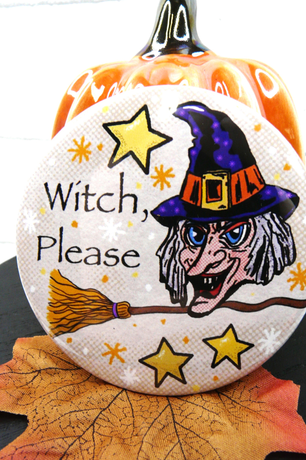 Witch Please art button 3 inches - Halloween Pin Painting brooch