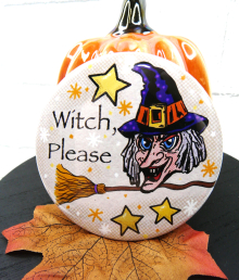 Witch Please art button 3 inches - Halloween Pin Painting brooch